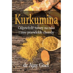 BOOK - Kurkumina. Odpowiedz natury na raka i inne przewlekle choroby (226 pages) dr Ajay Goel - Viking Supplements
